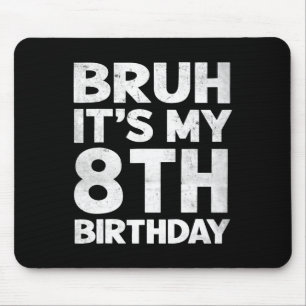 Bruh Het is mijn 8e verjaardag 8 jaar oude Bday Bi Muismat