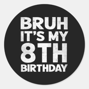 Bruh Het is mijn 8e verjaardag 8 jaar oude Bday Bi Ronde Sticker