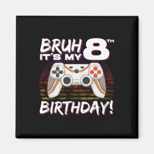 Bruh Het is mijn 8e verjaardag Video Game 8e verja Magneet