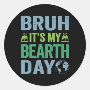 Bruh Het is mijn Bearth Day verjaardagsomgeving Ronde Sticker