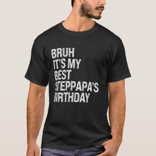 Bruh Het is mijn beste Steppapa's verjaardag Konin T-shirt