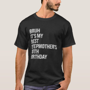 Bruh Het is mijn beste stiefmoeder's 80ste verjaar T-shirt
