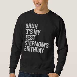 Bruh Het is mijn beste stiefmoeder's verjaardag Qu Trui
