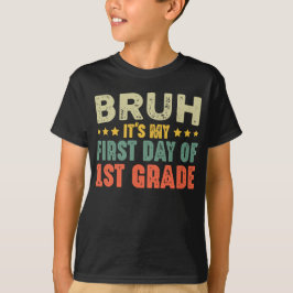 Bruh, het is mijn eerste dag van de 1e klas terug  t-shirt