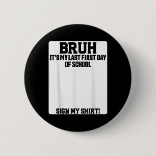 Bruh Het Is Mijn Laatste Eerste Schooldag Teken Mi Ronde Button 5,7 Cm