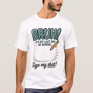 BRUH! Het is mijn laatste schooldag, grappig afsch T-shirt