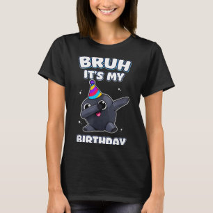 Bruh het is mijn verjaardag dabbing grappige dandy t-shirt
