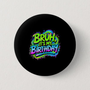 Bruh Het Is Mijn Verjaardag Funny Gaming Verjaarda Ronde Button 5,7 Cm