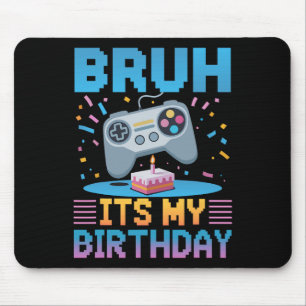Bruh Het Is Mijn Verjaardag Gaming Feest T-shirt C Muismat