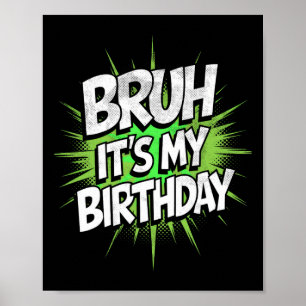 Bruh Het Is Mijn Verjaardag Grappige Verjaardag Jo Poster