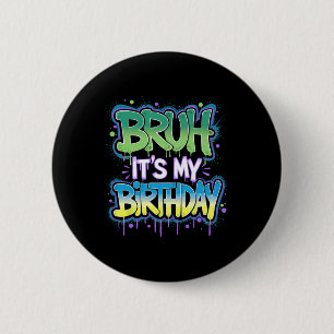 Bruh Het Is Mijn Verjaardag Grappige Verjaardag Jo Ronde Button 5,7 Cm