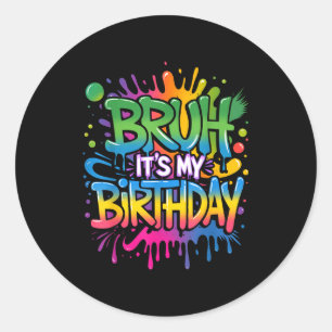 Bruh Het Is Mijn Verjaardag Grappige Verjaardag Jo Ronde Sticker