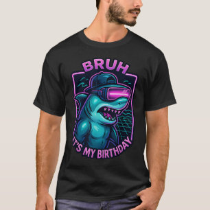 Bruh Het Is Mijn Verjaardag Haai Gamer Vr Feestje T-shirt