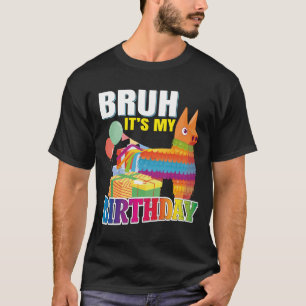 Bruh Het Is Mijn Verjaardag Lama Piñata Jongen Mei T-shirt