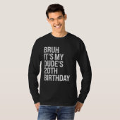 Bruh Het is My Dude's 20th Birthday Buddy Happy Cr T-shirt (Voorkant volledig)