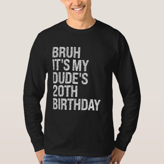 Bruh Het is My Dude's 20th Birthday Buddy Happy Cr T-shirt (Voorkant)