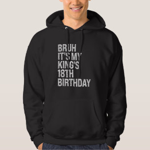 Bruh Het is My King's 18th Birthday Bro Crown Happ Hoodie