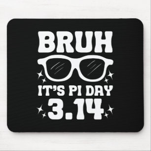 Bruh Het is Pi Dag 3.14-grappige Pi Dag Gezegde Wi Muismat