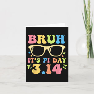 Bruh Het is Pi Dag 3.14 Grappige Pi Dag Leraren Wi Kaart