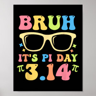 Bruh Het is Pi Dag 3.14 Grappige Pi Dag Leraren Wi Poster
