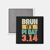 Bruh Het is Pi Dag 3.14 Pi Nummer Wiskunde Docent  Magneet (Voorkant / Achterkant)