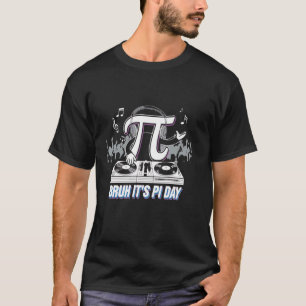 Bruh Het is Pi-dag DJ Draaitafel Vibes T-shirt