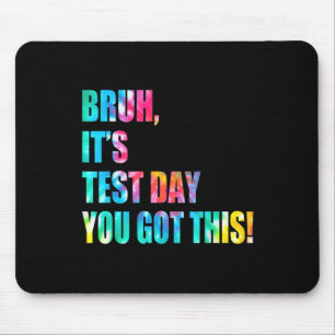 Bruh, het is testdag dat je deze testdag grappig h muismat