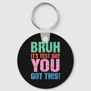 Bruh Het Is Testdag Je Krijgt Dit Voor Leraar Stud Sleutelhanger