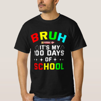 Bruh, het zijn mijn 100 dagen school t-shirt