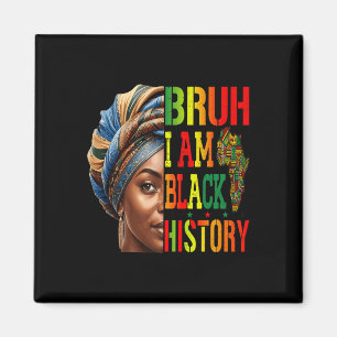 Bruh I Am Black Geschiedenis Meisje Zwarte Vrouwen Magneet