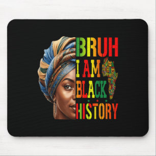 Bruh I Am Black Geschiedenis Meisje Zwarte Vrouwen Muismat