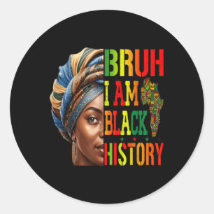 Bruh I Am Black Geschiedenis Meisje Zwarte Vrouwen Ronde Sticker