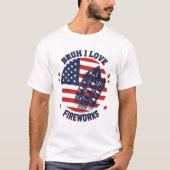 BRUH I LOVE FIREWORK BILF Funny  4 juli T-shirt (Voorkant)