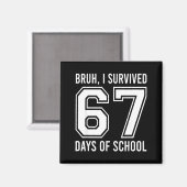 Bruh I Survived 67 Days Of School Funny Six Seven Magneet (Voorkant / Achterkant)