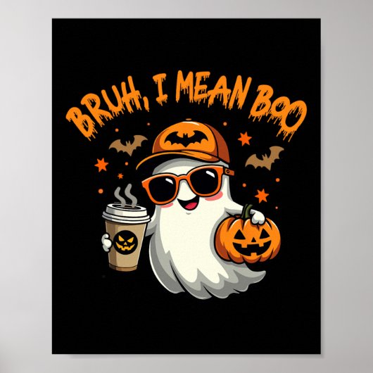 Bruh, ik bedoel Boo Funny Ghost Coffee Pumpkin Spo Poster (Voorkant)