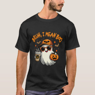 Bruh, ik bedoel Boo Funny Ghost Coffee Pumpkin Spo T-shirt
