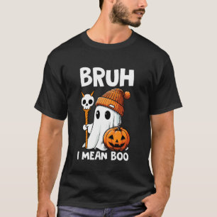 Bruh Ik bedoel Boo Schattig Boo Pompoen Grappige H T-shirt