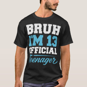 Bruh Ik ben 13 jaar oude 13e verjaardag jongens De T-shirt