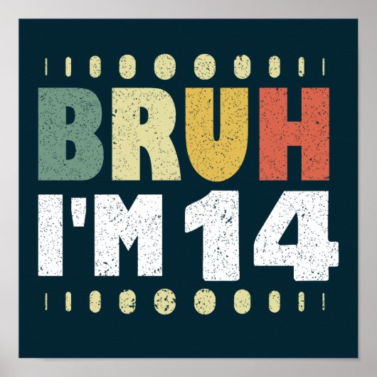 Bruh ik ben 14 jaar oud meisje jongen veertiende v poster (Voorkant)