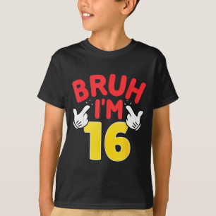 Bruh Ik ben 16 jaar oude cadeaus jongens meisjes h T-shirt