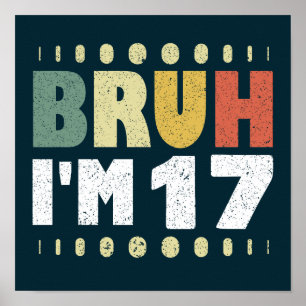 Bruh ik ben 17 jaar oude meisje jongen 17e verjaar poster