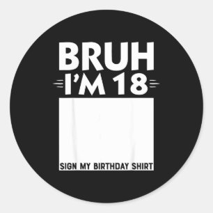 Bruh Ik ben 18 jaar oude cadeaus 18e verjaardag jo Ronde Sticker