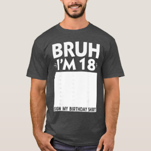 Bruh Ik ben 18 jaar oude cadeaus 18e verjaardag jo T-shirt