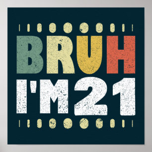 Bruh Ik ben 21 jaar Vrouwen Mannen 21ste Verjaarda Poster