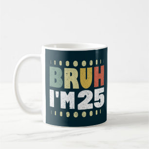 Bruh Ik ben 25 jaar oud Grappig 25ste Verjaardag V Koffiemok