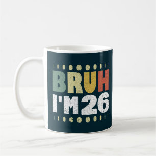 Bruh Ik ben 26 Grappig 26ste Verjaardag Vrouwen M Koffiemok