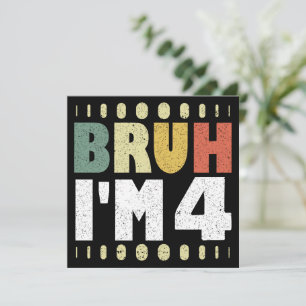 Bruh Ik ben 4 4e verjaardag  Grappig Meisje En Jon Kaart