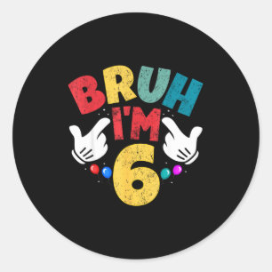 Bruh Ik ben 6 jaar oude cadeaus jongens meisjes he Ronde Sticker