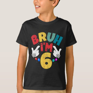 Bruh Ik ben 6 jaar oude cadeaus jongens meisjes he T-shirt