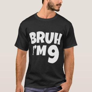 Bruh ik ben 9 jaar oud geschenken 9e verjaardag jo t-shirt